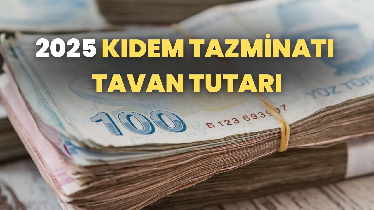 2025 kıdem tazminatı tavanı ne kadar oldu? Yeni yıl ile