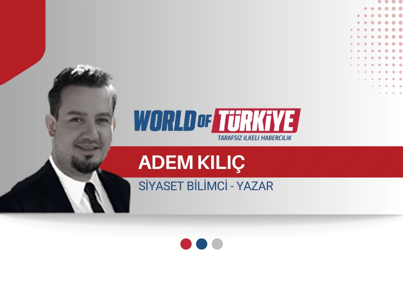 Suriye’de Türkiye Etkisi ve İsrail’in Provokasyonları – Adem Kılıç