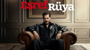 Eşref Rüya Dizisi Başladı Mı, Senaristi Kim? Merakla beklenen Eşref
