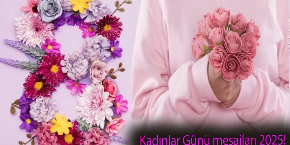 Kadınlar Günü 2025: Anlamlı Ve Motive Edici En Güzel 8 Mart Mesajları