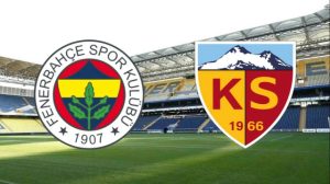 Fenerbahçe-Kayserispor Maçı Bilet Fiyatları Açıklandı! En Ucuz ve En Pahalı