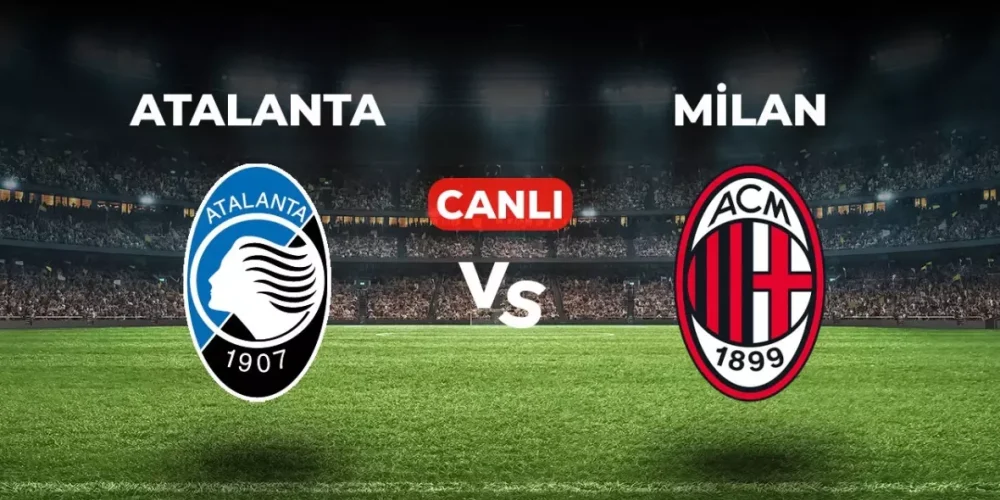 Bedava Canlı İzle! Milan - Atalanta Maçı (S Sport Plus, Justin TV, SelçukSports, Taraftarium24, TRGoals, Golvar TV, İdman TV) Nereden İzlenir?