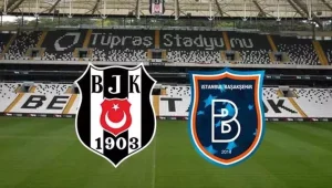 Beşiktaş Başakşehir maçı ne zaman, saat kaçta ve hangi kanalda?