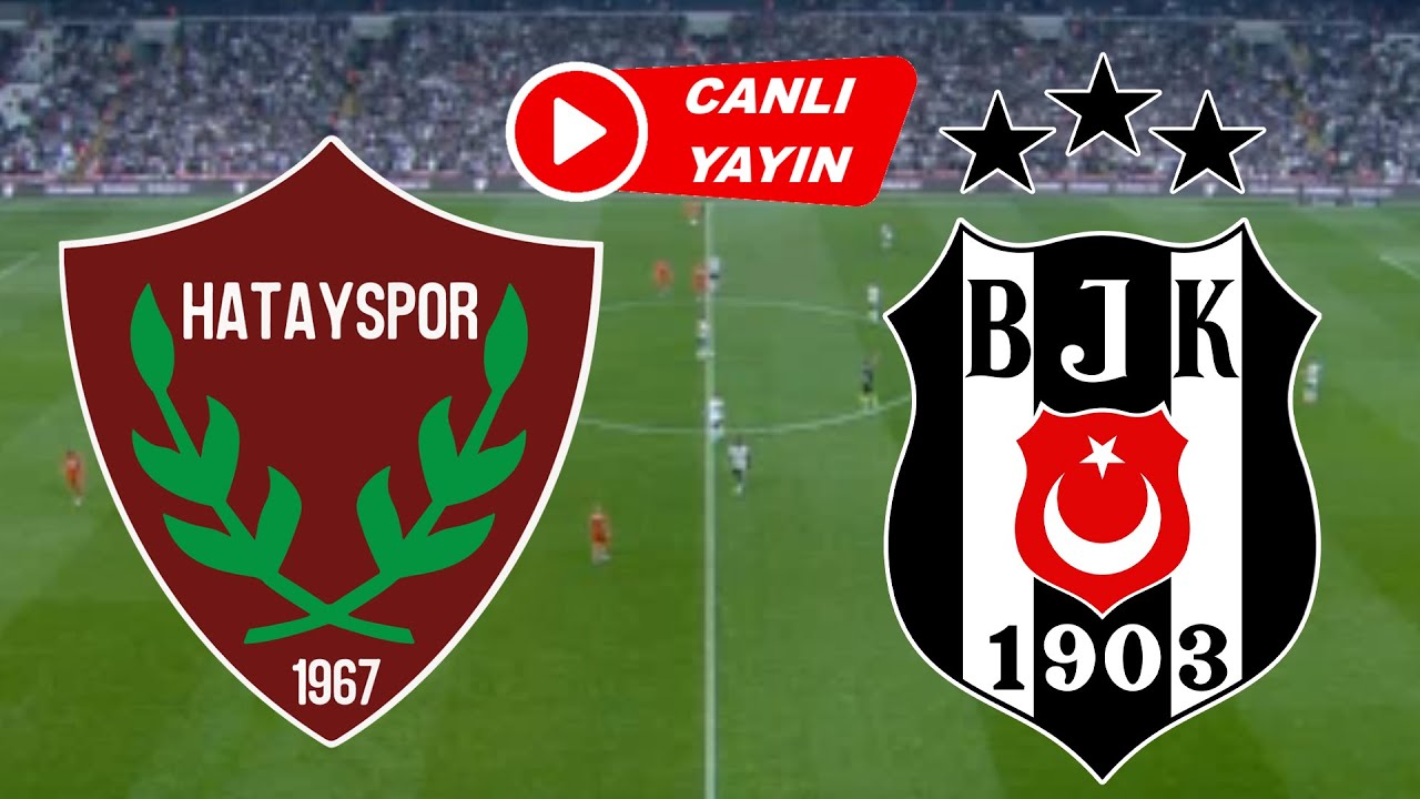 Trendyol Süper Lig’in 33. haftasında Beşiktaş ile Hatayspor kritik bir