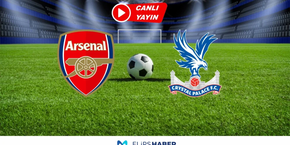 CANLI HD İZLE Arsenal - Crystal Palace Maçı | Taraftarium24, Justin TV, Selçuk Sports, S Sport 2 Canlı İzle Şifresiz