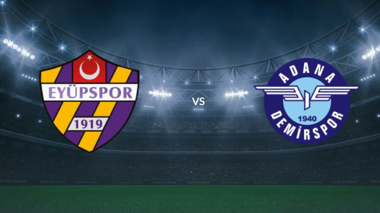 Eyüpspor Adana Demirspor maçı saat kaçta