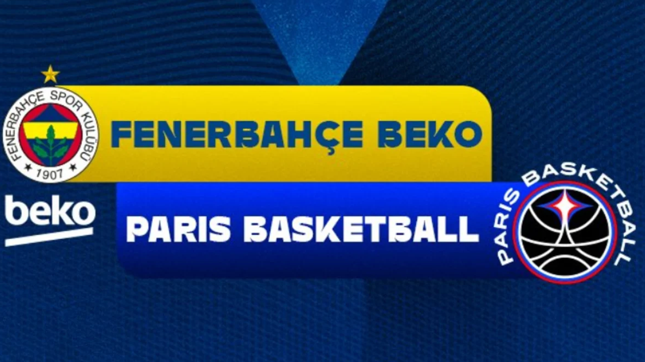 Fenerbahçe Beko Paris Basketbol maçı hangi kanalda