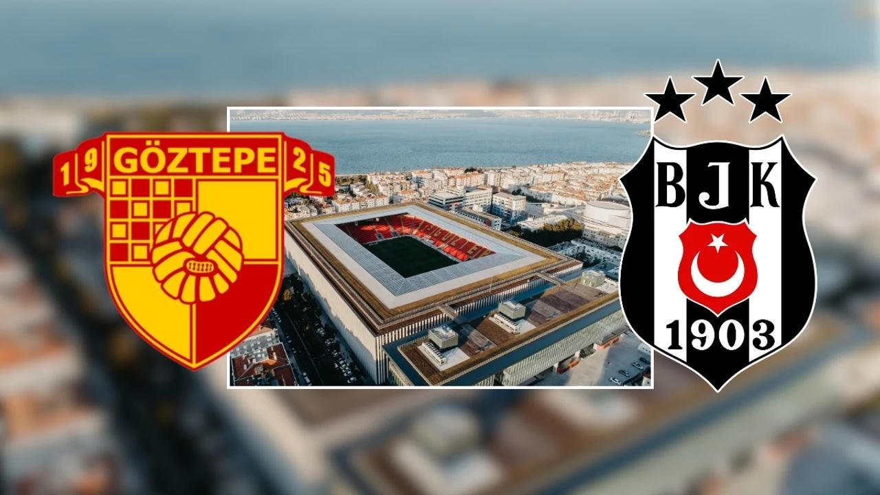 Göztepe Beşiktaş maçı saat kaçta