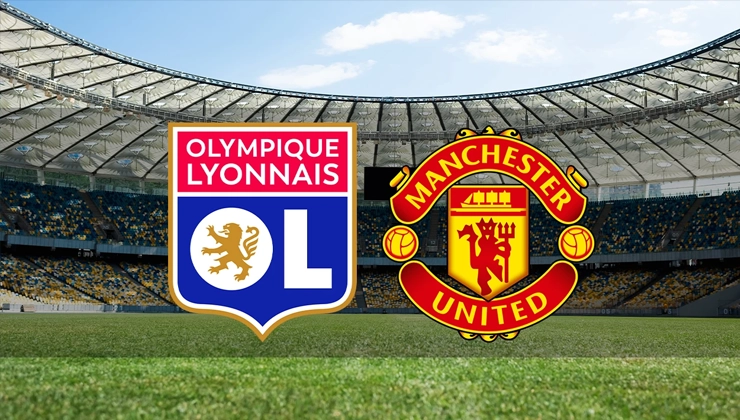 Lyon Manchester United maçı saat kaçta
