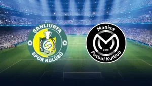 Şanlıurfaspor Manisa FK maçı 27 Nisan 2025’te saat 16:00’da! Hangi