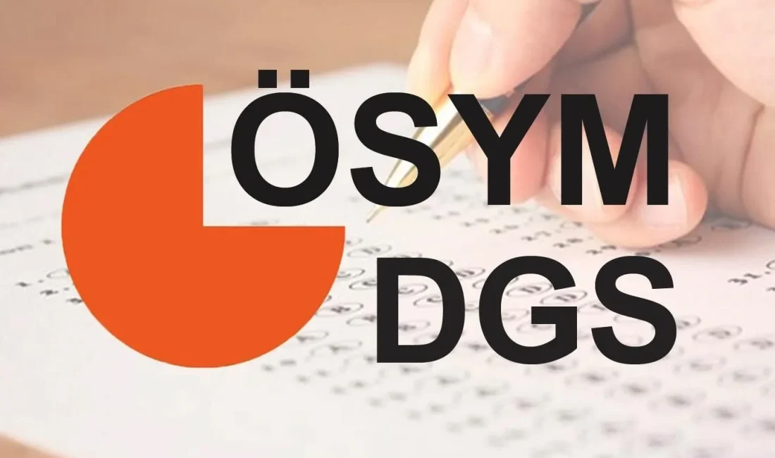 2025 DGS başvuru süreci başladı! Başvuru tarihleri, ücret bilgisi, sınav