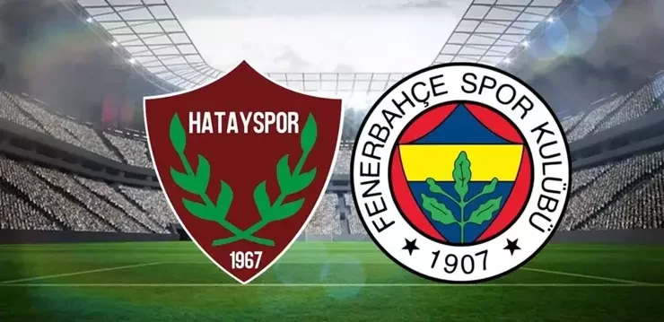 Hatayspor Fenerbahçe maçı canlı izleme bilgileri, muhtemel 11’ler, maç saati