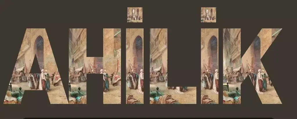 Ahilik nedir, hangi dönemde ortaya çıktı, günümüzde hala devam ediyor