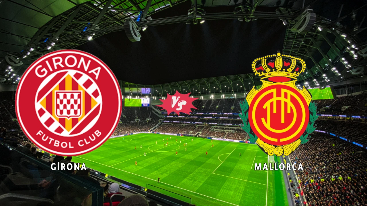 Girona – Mallorca canlı izle aramaları 5 Mayıs 2025 Pazar