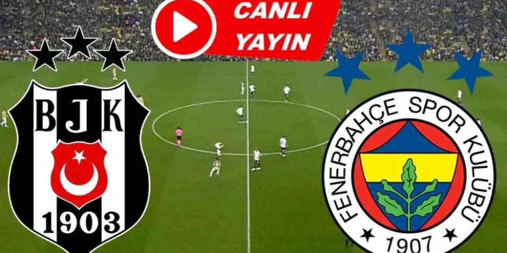 CANLI İZLE TV! Fenerbahçe-Beşiktaş Maçı Canlı Maç İZLE! 4 Mayıs 2025 ŞİFRESİZ Yayın Bilgisi