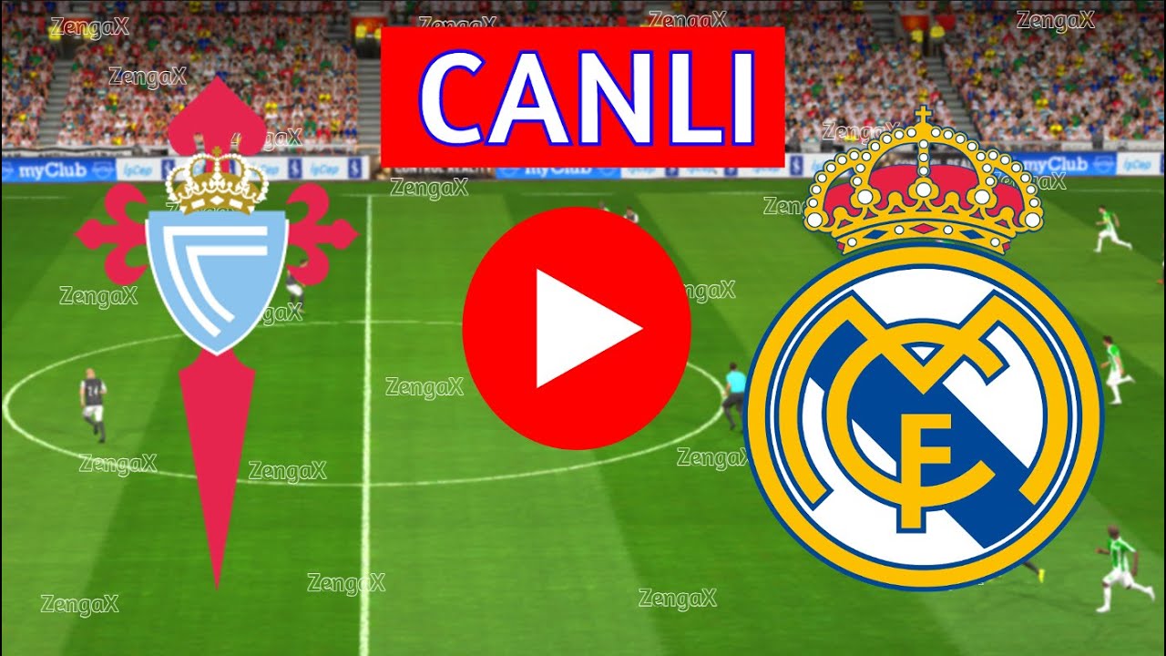 Canlı İzleme TV Kanalı Real Madrid – Celta Vigo Maçı!