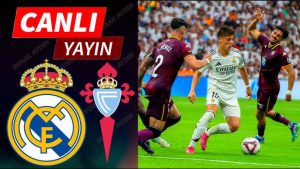 CANLI Real Madrid MAÇI İZLE! Real Madrid – Celta Vigo