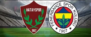 Fenerbahçe - Hatayspor maçı bu akşam Süper Lig’de oynanacak. Peki