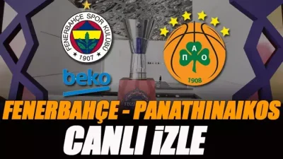Fenerbahçe Beko - Panathinaikos EuroLeague Final Four yarı final maçı