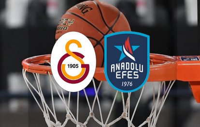 Galatasaray - Anadolu Efes basket maçı canlı yayın bilgileri merak