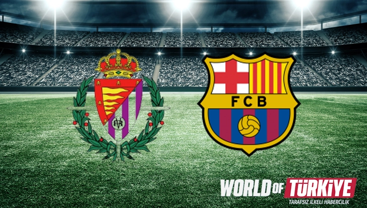 Real Valladolid Barcelona maçı saat kaçta