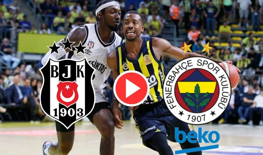  Fenerbahçe Beko - Beşiktaş Fibabanka maçı ne zaman, saat