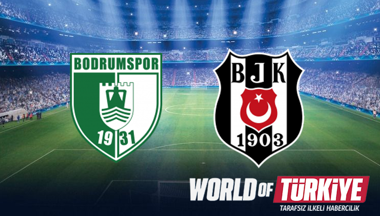 Bodrum FK - Beşiktaş maçı ne zaman, saat kaçta ve