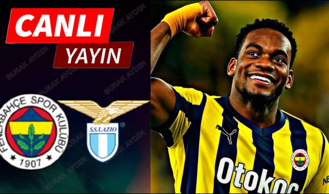 CANLI TAKİP! Fenerbahçe-Lazio Maçı Başladı mı? Maçın Dakika Dakika Canlı