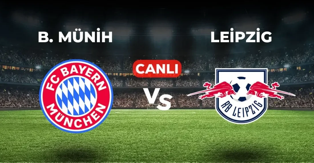 Bayern Münih - Leipzig maçı canlı izle seçenekleri araştırılıyor. Bundesliga’nın