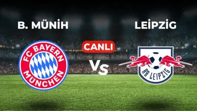 Bayern Münih - Leipzig maçı canlı izle seçenekleri araştırılıyor. Bundesliga’nın