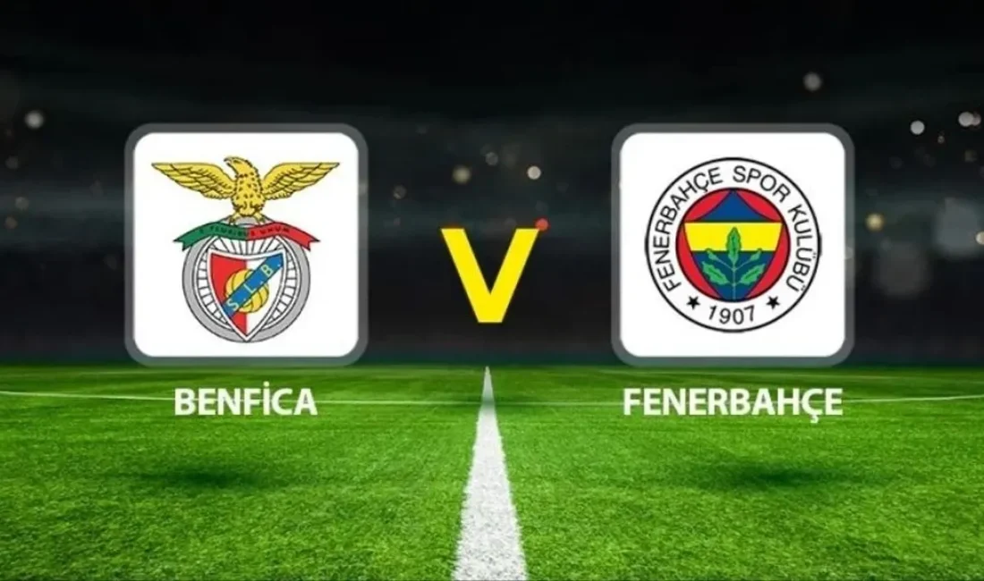 Benfica - Fenerbahçe rövanş maçı heyecanı! 27 Ağustos 2025, saat