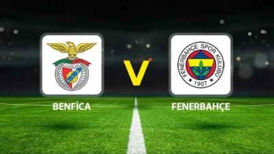 Benfica - Fenerbahçe rövanş maçı heyecanı! 27 Ağustos 2025, saat