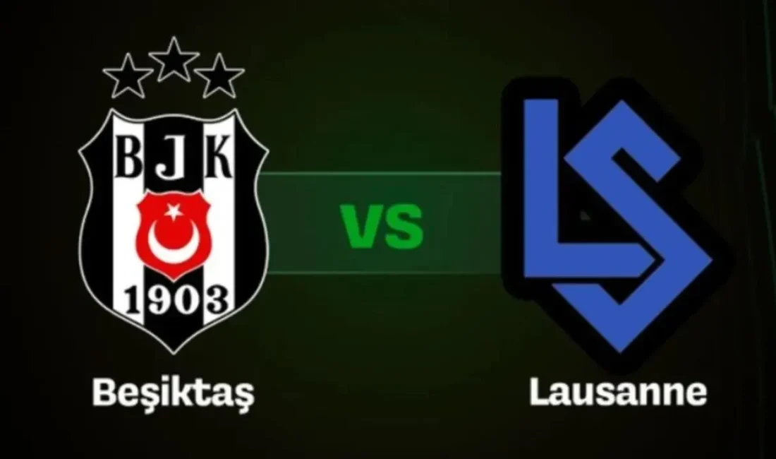 Beşiktaş – Lausanne maçı 28 Ağustos 2025'te saat 20:00'de Tüpraş
