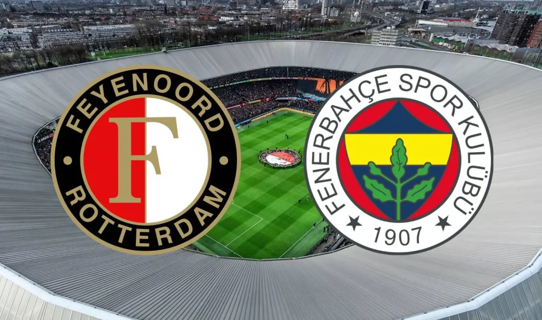 Feyenoord - Fenerbahçe maçı 6 Ağustos 2025’te De Kuip’te! Saat