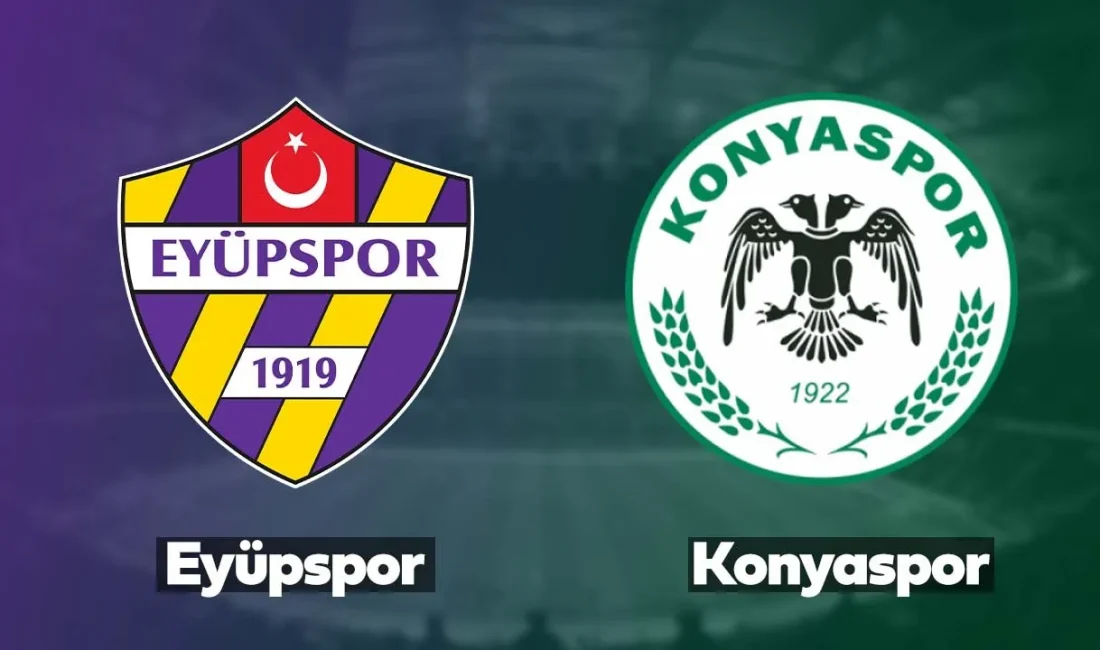 Eyüpspor - Konyaspor maçı 10 Ağustos Pazar günü saat 21:30’da