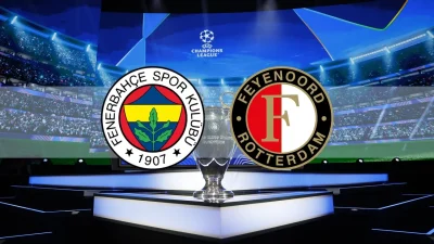 Fenerbahçe – Feyenoord maçı bu akşam UEFA Şampiyonlar Ligi 3.