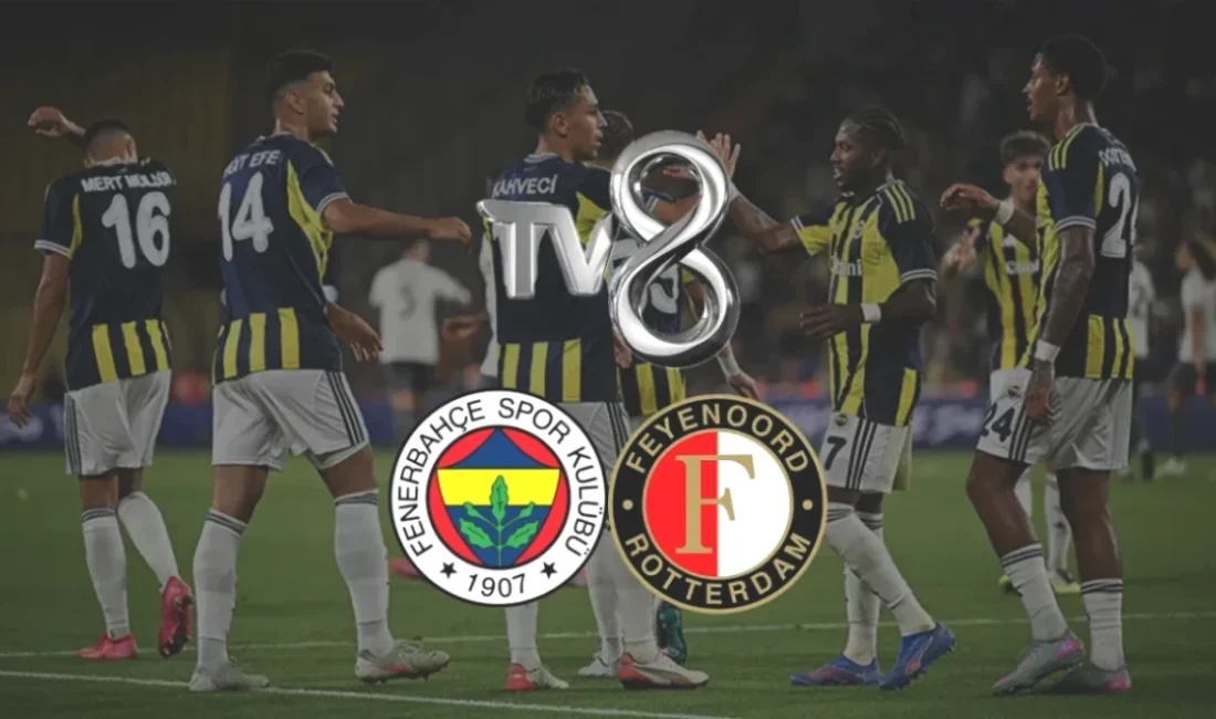 Fenerbahçe – Feyenoord maçı bu akşam TV8 şifresiz canlı yayın