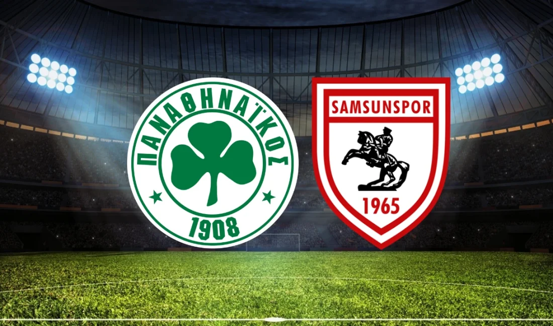Panathinaikos-Samsunspor maçı bu akşam saat kaçta, hangi kanalda yayınlanacak? UEFA