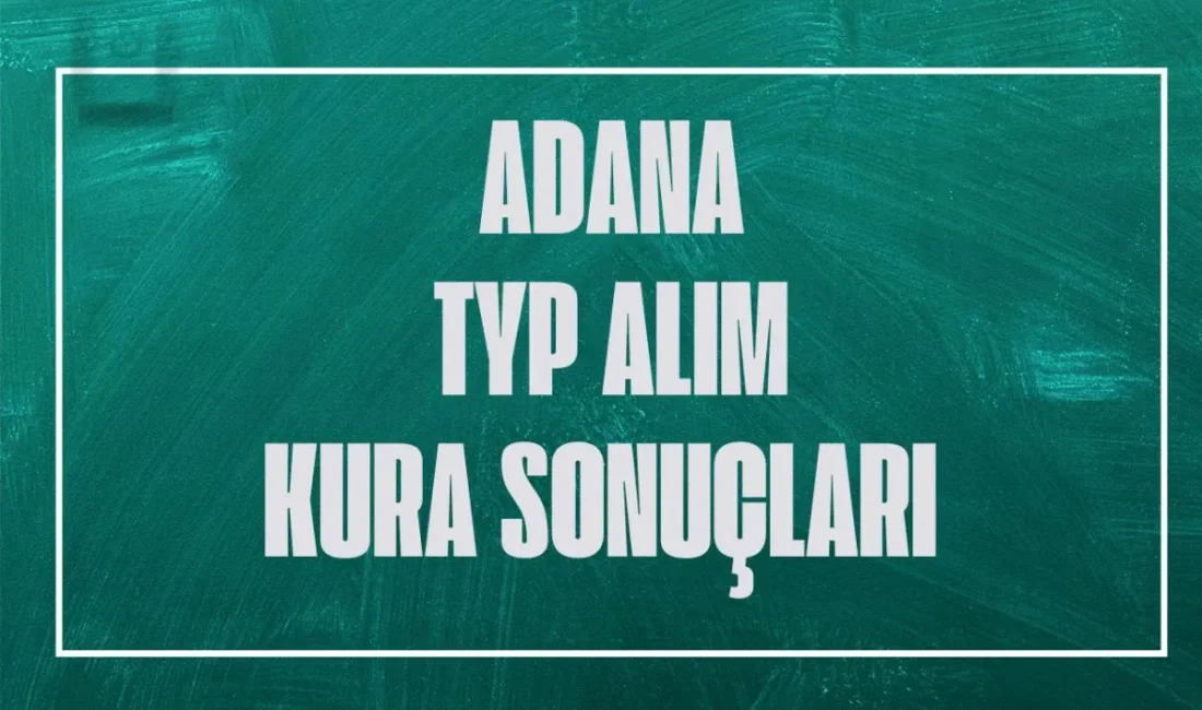 İŞKUR Adana TYP 2025 kura sonuçları açıklandı! Asil ve yedek