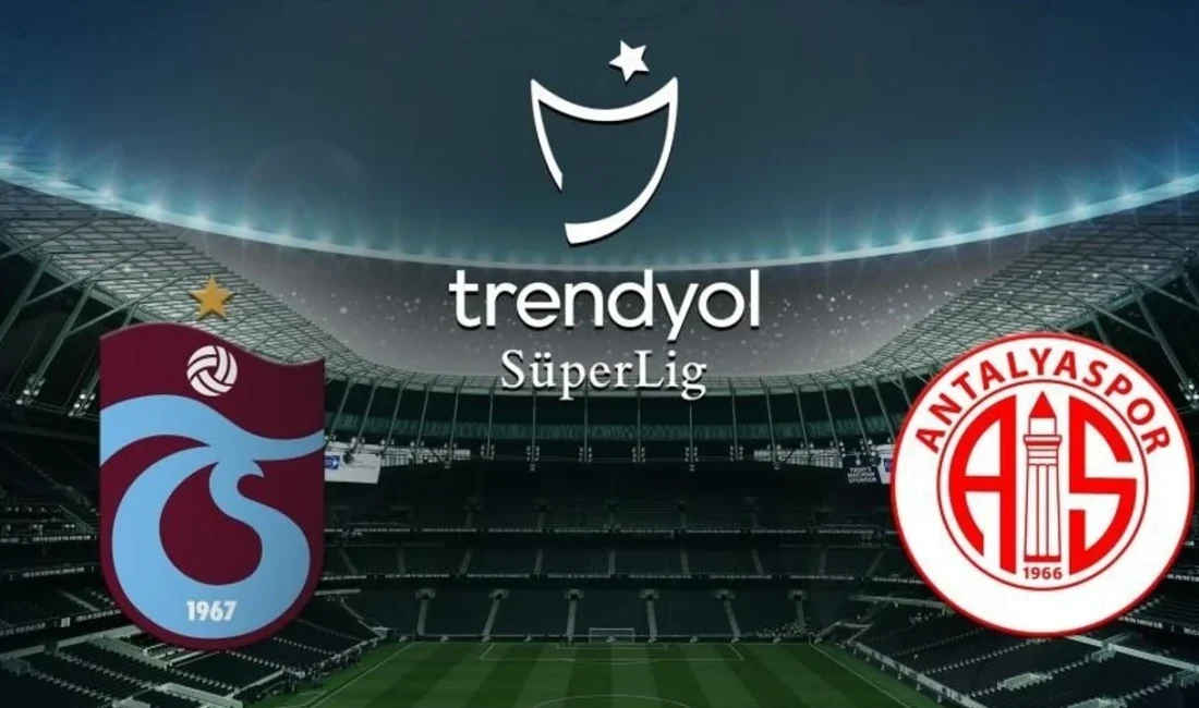  Trendyol Süper Lig’in 3. haftasında Trabzonspor ile Antalyaspor karşı karşıya