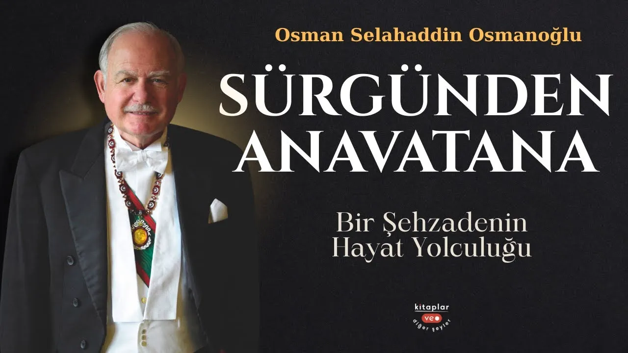 Osman Selahaddin Osmanoğlu Kimdir? Son Osmanlı Şehzadesinin Zamana Yolculuğu