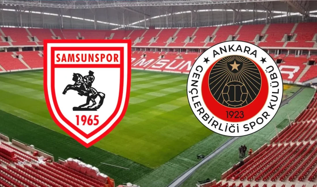 Samsunspor - Gençlerbirliği maçı ne zaman, saat kaçta ve hangi