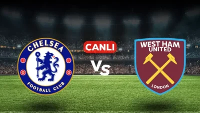 West Ham United - Chelsea maçı canlı izle bilgileri merak