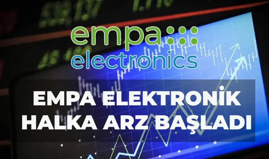 Empa Elektronik için beklenen halka arz süreci 19 Şubat tarihinde