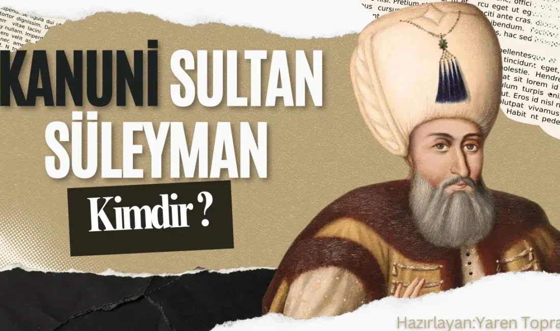 Osmanlı İmparatorluğu’nun en görkemli dönemi Kanuni Sultan Süleyman’ın yönetimiyle şekillendi.