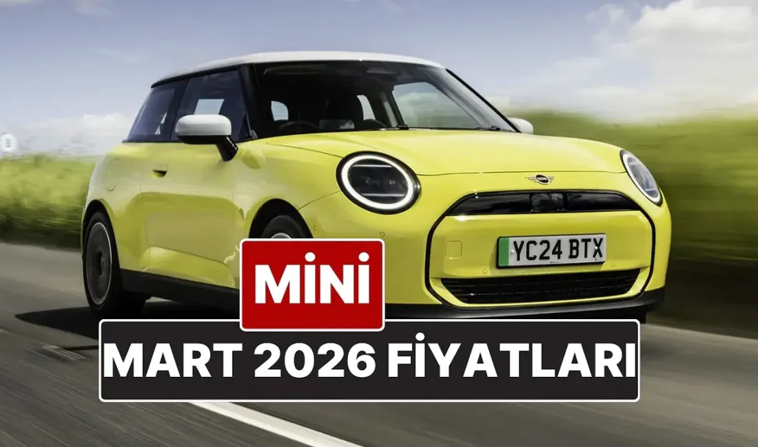 Otomobil dünyasının ikonik markalarından Mini, Mart 2026 dönemine ait güncel