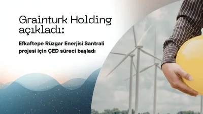 Grainturk Holding, sürdürülebilir enerji vizyonu kapsamında hayata geçirmeyi planladığı Efkaftepe