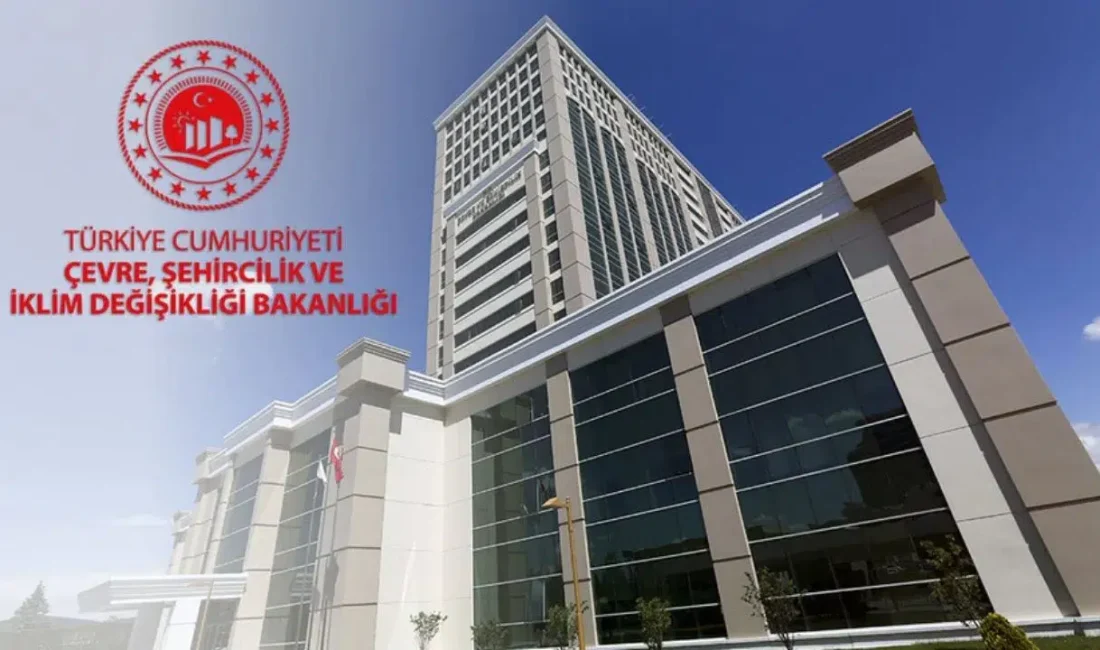 Çevre, Şehircilik ve İklim Değişikliği Bakanlığı tarafından yayımlanan yeni ilanla