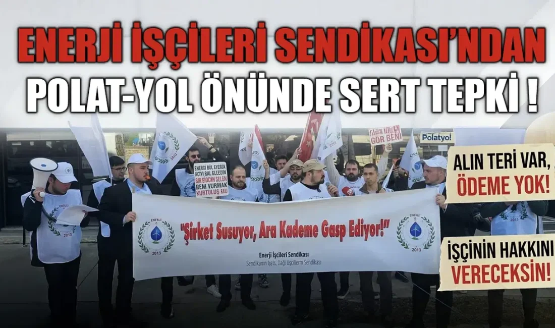 Enerji İşçileri Sendikası üyeleri, İstanbul Kadıköy’deki Polat-Yol binası önünde gerçekleştirdikleri