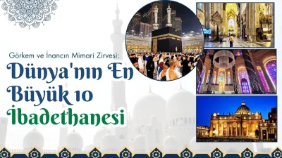 Dünyanın dört bir yanından yükselen en görkemli yapılar, inancın ve